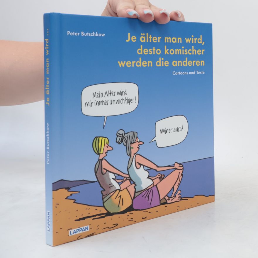 Peter Butschkow Je älter man wird, desto komischer werden die anderen