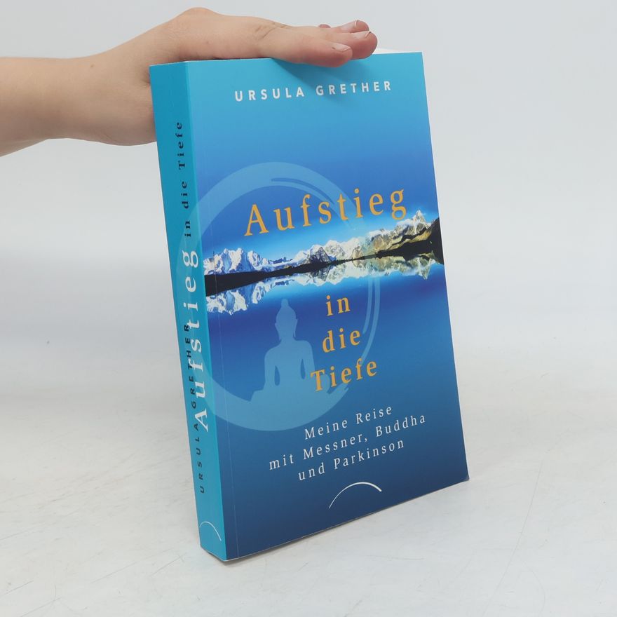 Ursula Grether Aufstieg in die Tiefe