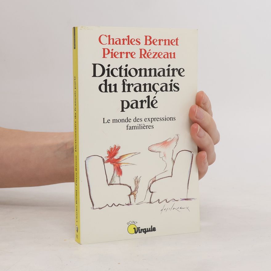 Rezeau Dictionnaire du français parlé. Le monde des expressions familières