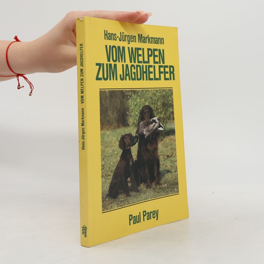 Hans-Jürgen Markmann Vom Welpen zum Jagdhelfer