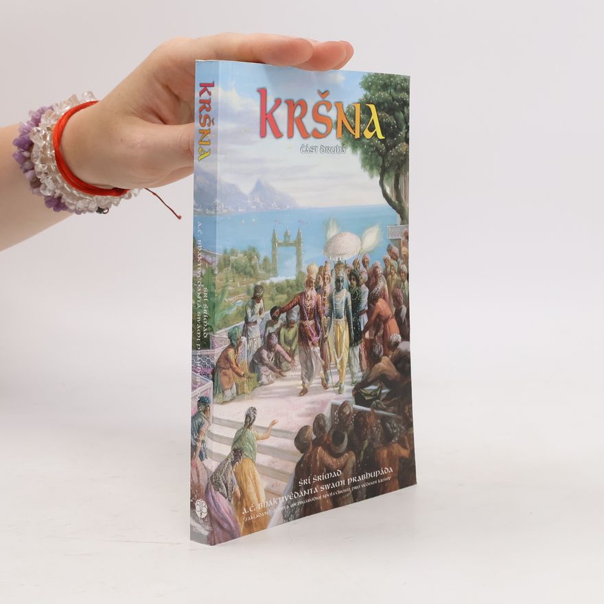 A. C. Bhaktivédánta Svámí Prabhupáda Kršna. Část druhá
