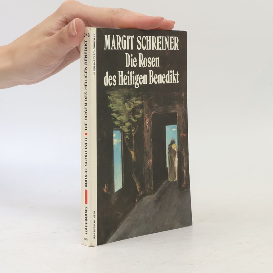 Margit Schreiner Die Rosen des Heiligen Benedikt