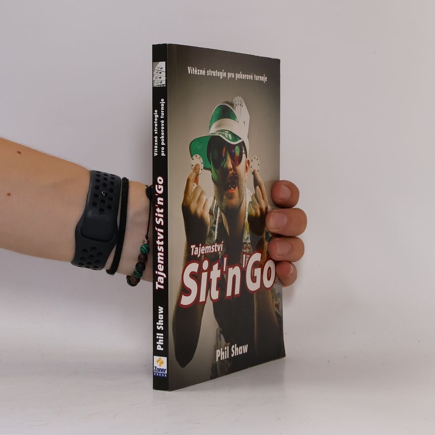 Phil Shaw Tajemství Sit'n'Go. Vítězné strategie pro pokerové turnaje
