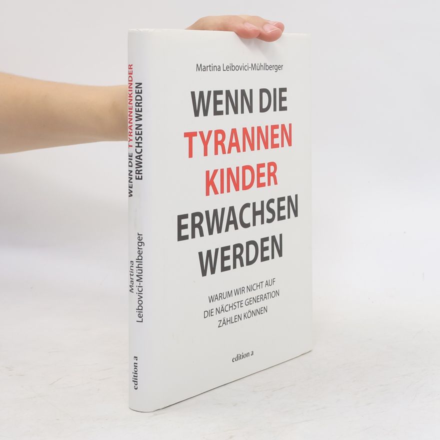 Martina Leibovici-Mühlberger Wenn die Tyrannenkinder erwachsen werden
