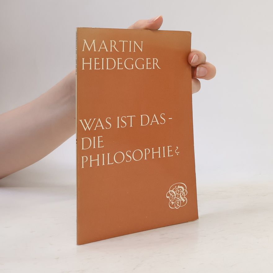Martin Heidegger Was ist das, die Philosophie?