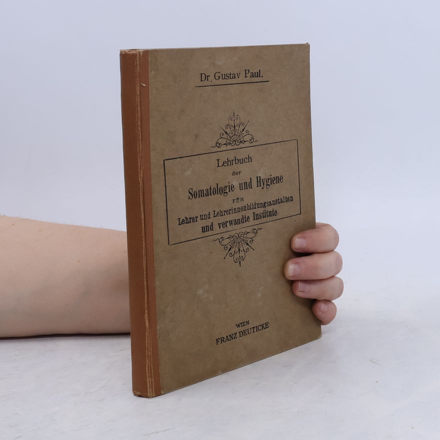 Gustav Paul Lehrbuch der Somatologie und Hygiene