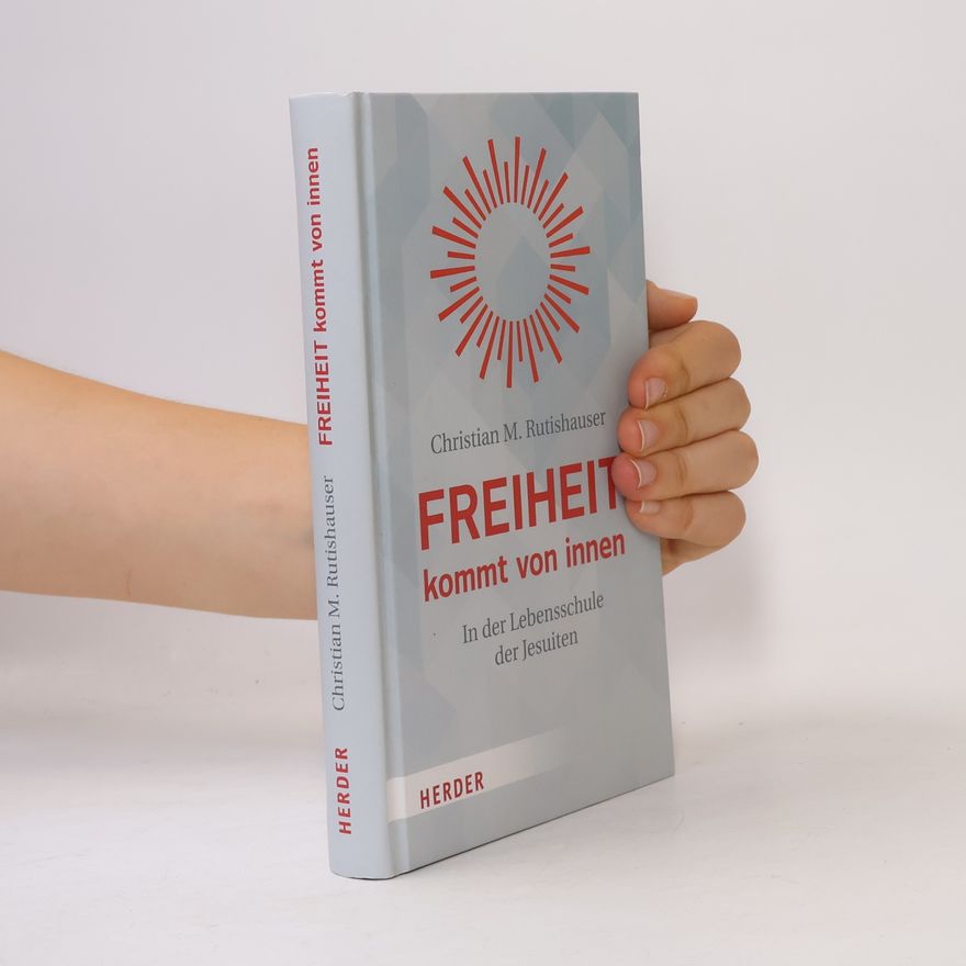 Christian M. Rutishauser Freiheit kommt von innen
