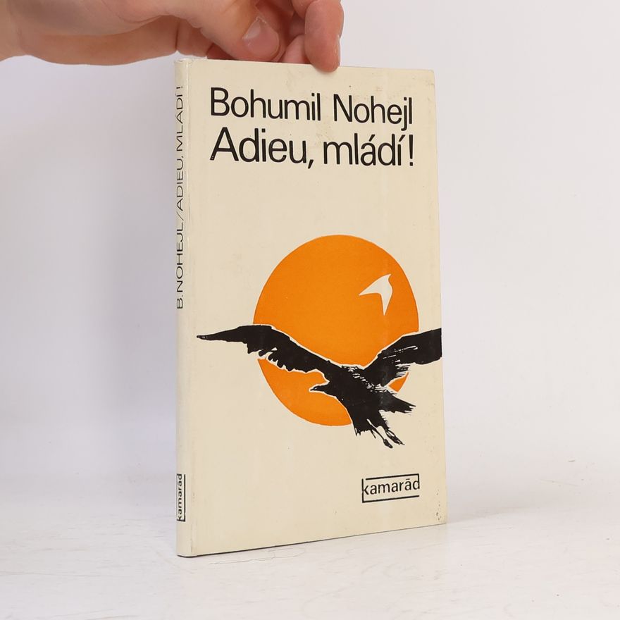 Bohumil Nohejl Adieu, mládí!