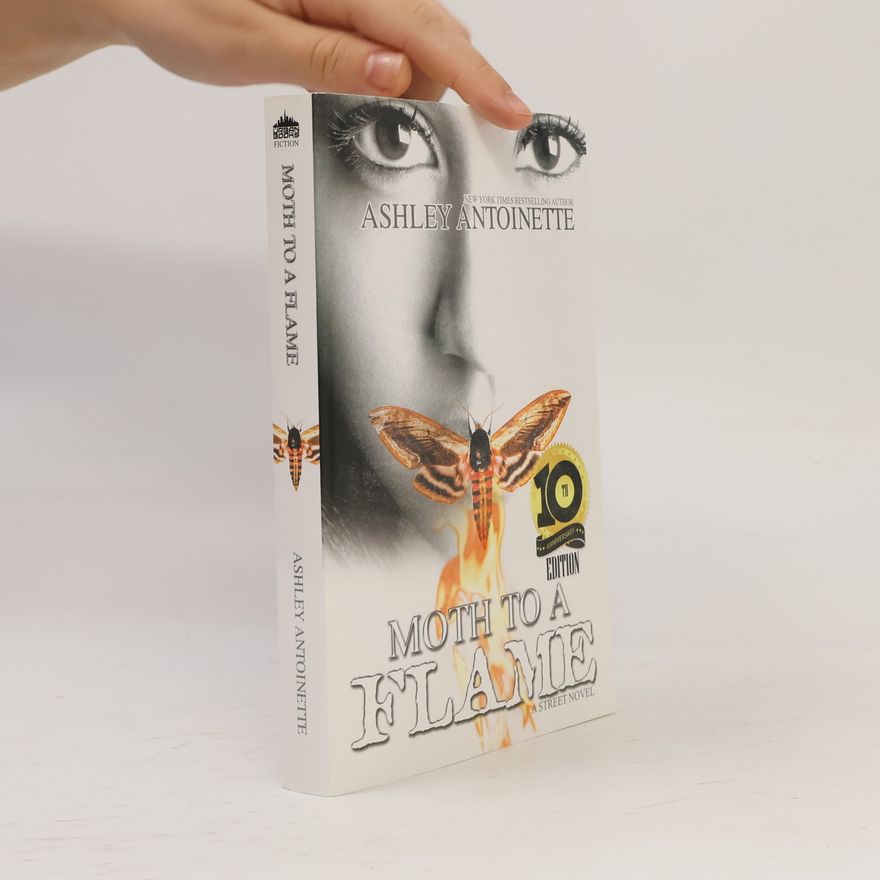 Ashley Antoinette Moth to a Flame: Tenth Anniversary Edition