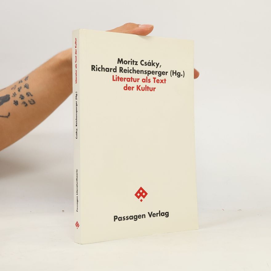 Moritz Csáky Passagen Literaturtheorie: Literatur als Text der Kultur