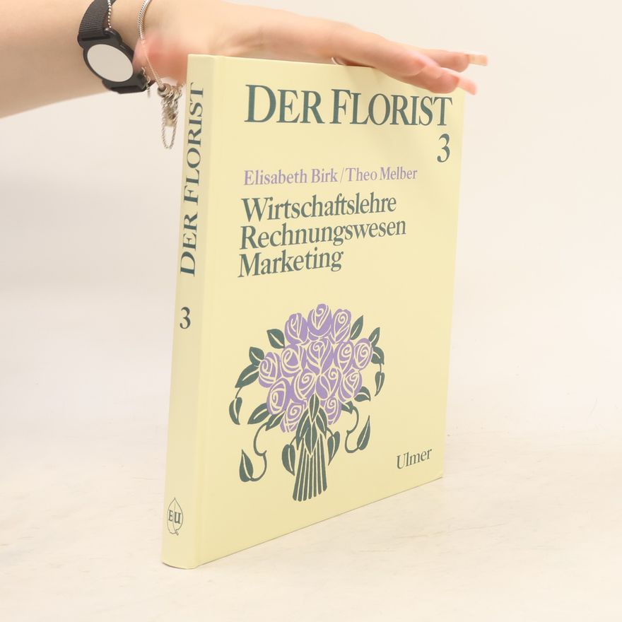 Melber, Theodor Wirtschatslehre, Rechnungswesen, Marketing (Florist, Band 3)