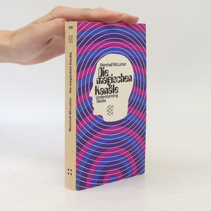 Marshall McLuhan Die magischen Kanäle. Understanding media