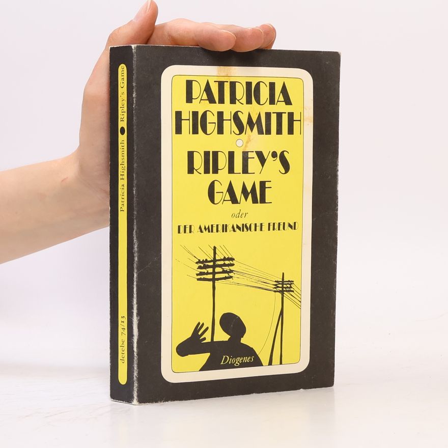 Patricia Highsmith Ripley's Game oder Der amerikanische Freund