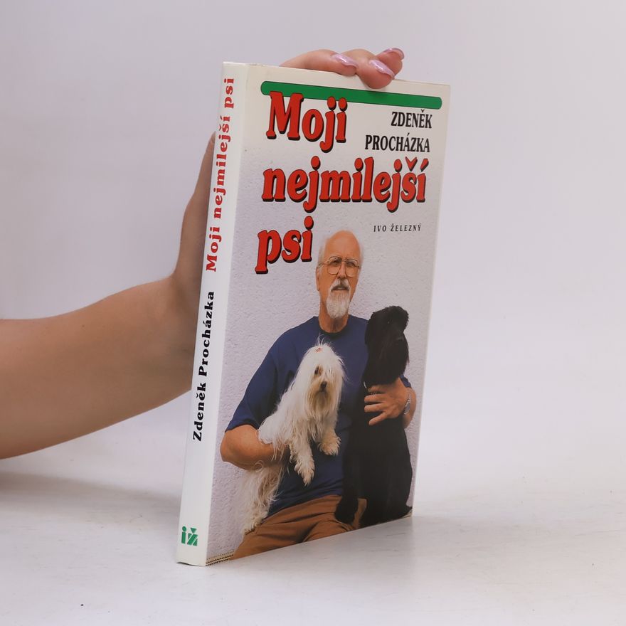 Zdeněk Procházka Moji nejmilejší psi a ti ostatní vč. poučení