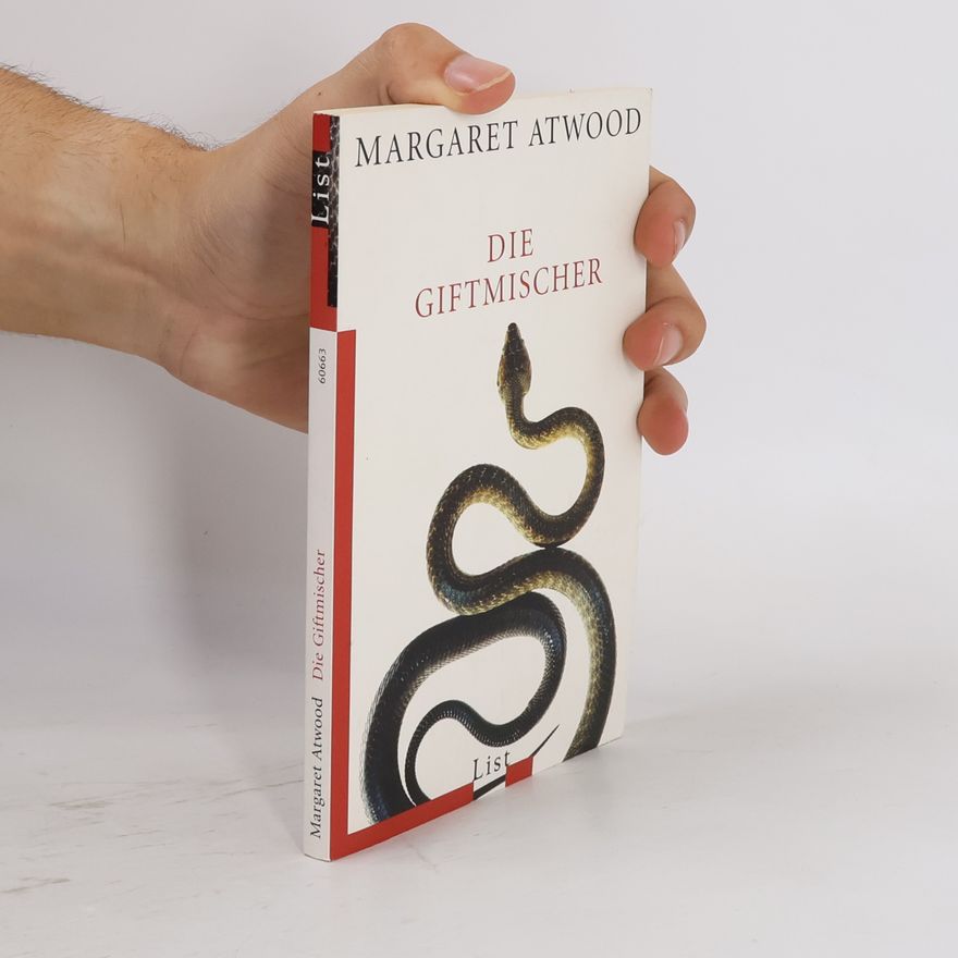 Margaret Atwood Die Giftmischer. Horror-Trips und Happy-Ends