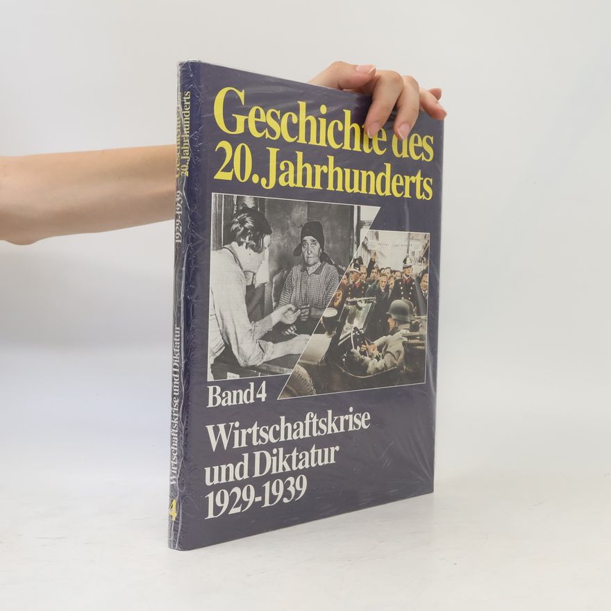 Various authors Geschichte des 20. Jahrhunderts. Band 4. Wirtschaftskrise und Diktatur 1929-1939