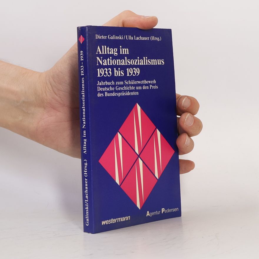 Dieter Galinski Alltag im Nationalsozialismus 1933 [neunzehnhundertdreiunddreissig] bis 1939 [neunzehnhundertneununddreissig]
