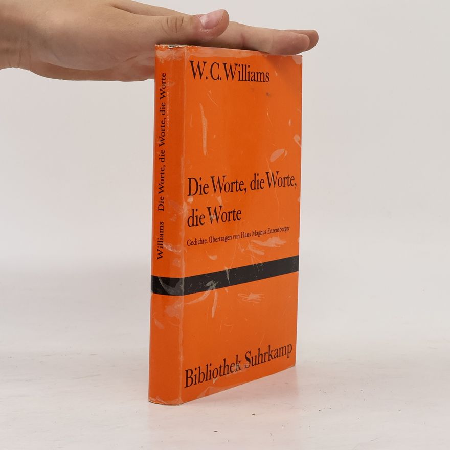 William Carlos Williams Die Worte, die Worte, die Worte. Gedichte