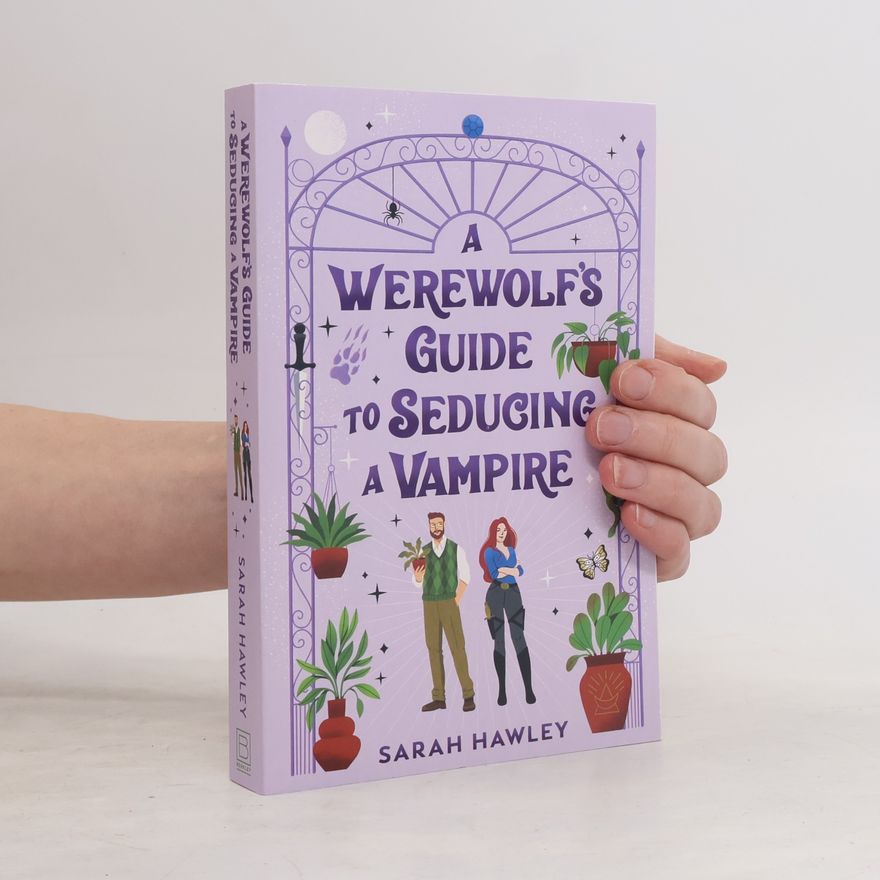 Sarah Hawley A Werewolf's Guide to Seducing a Vampire