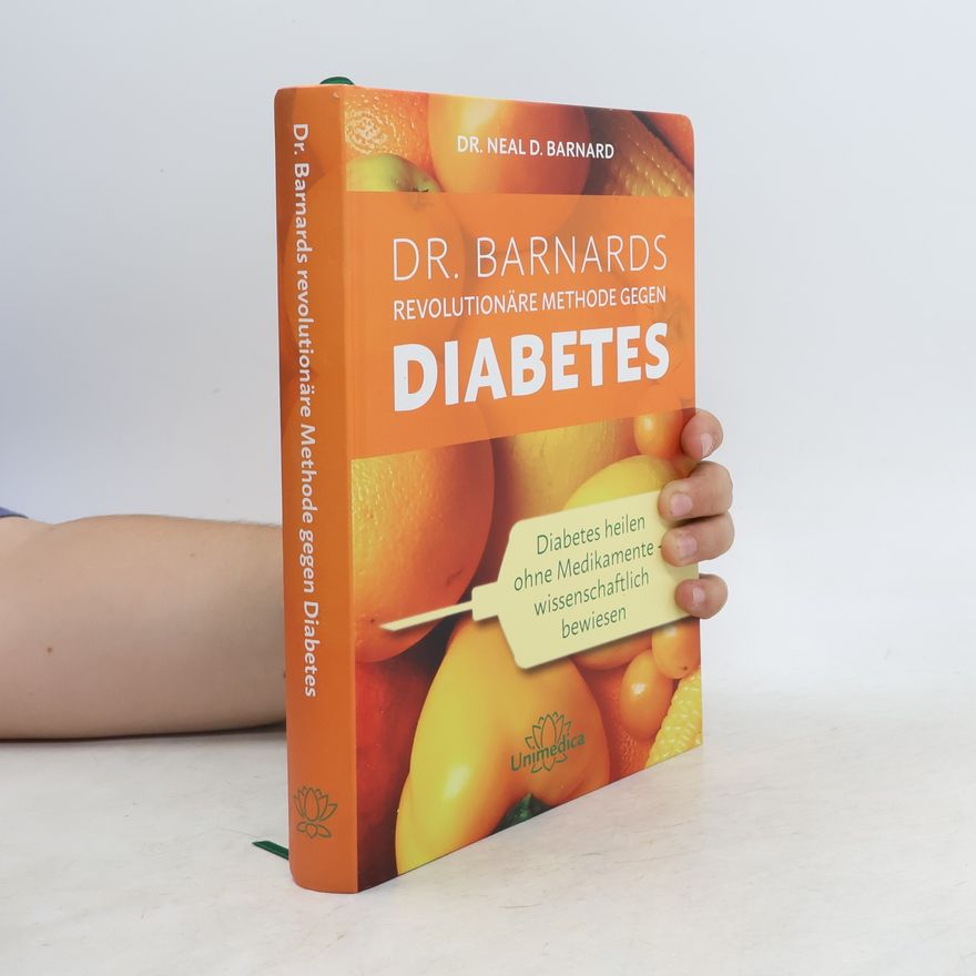 Neal D. Barnard Dr. Barnards revolutionäre Methode gegen Diabetes
