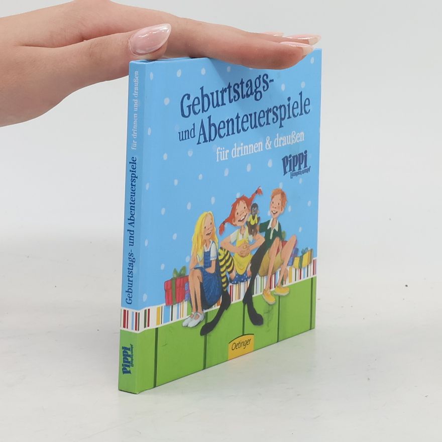 Astrid Lindgren Pippi Langstrumpf. Geburtstags- und Abenteuerspiele: für drinnen und draußen.