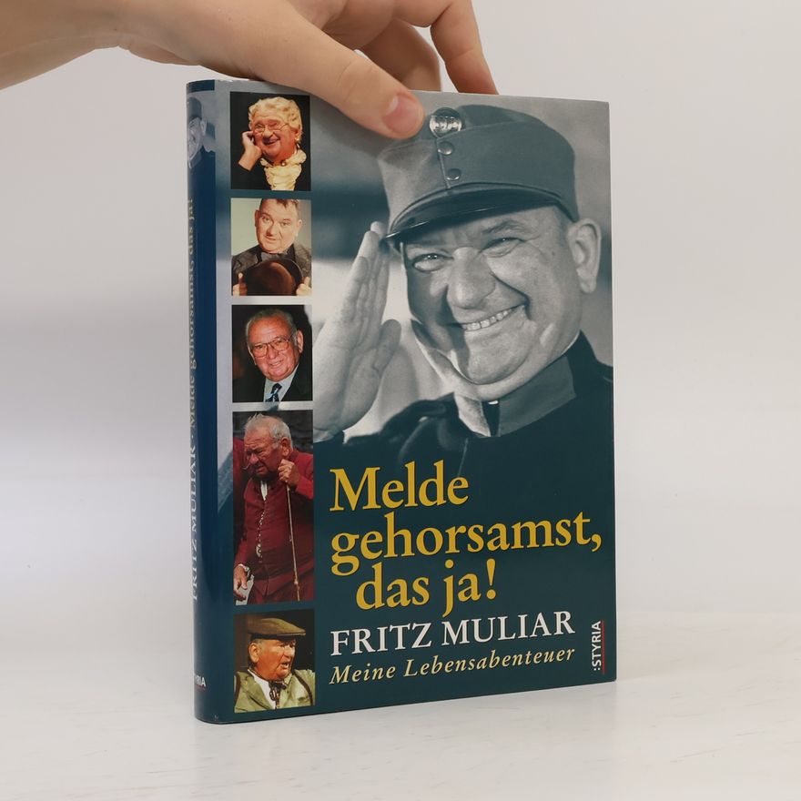 Fritz Muliar Melde gehorsamst, das ja!