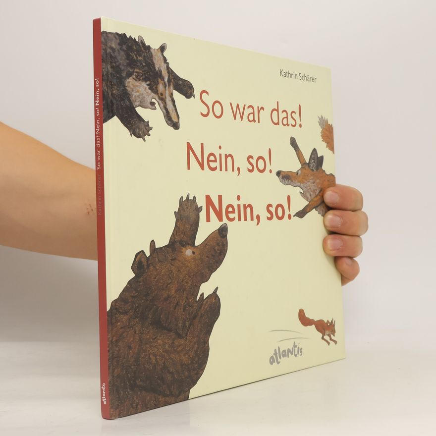 Kathrin Schärer So war das! Nein, so! Nein, so!