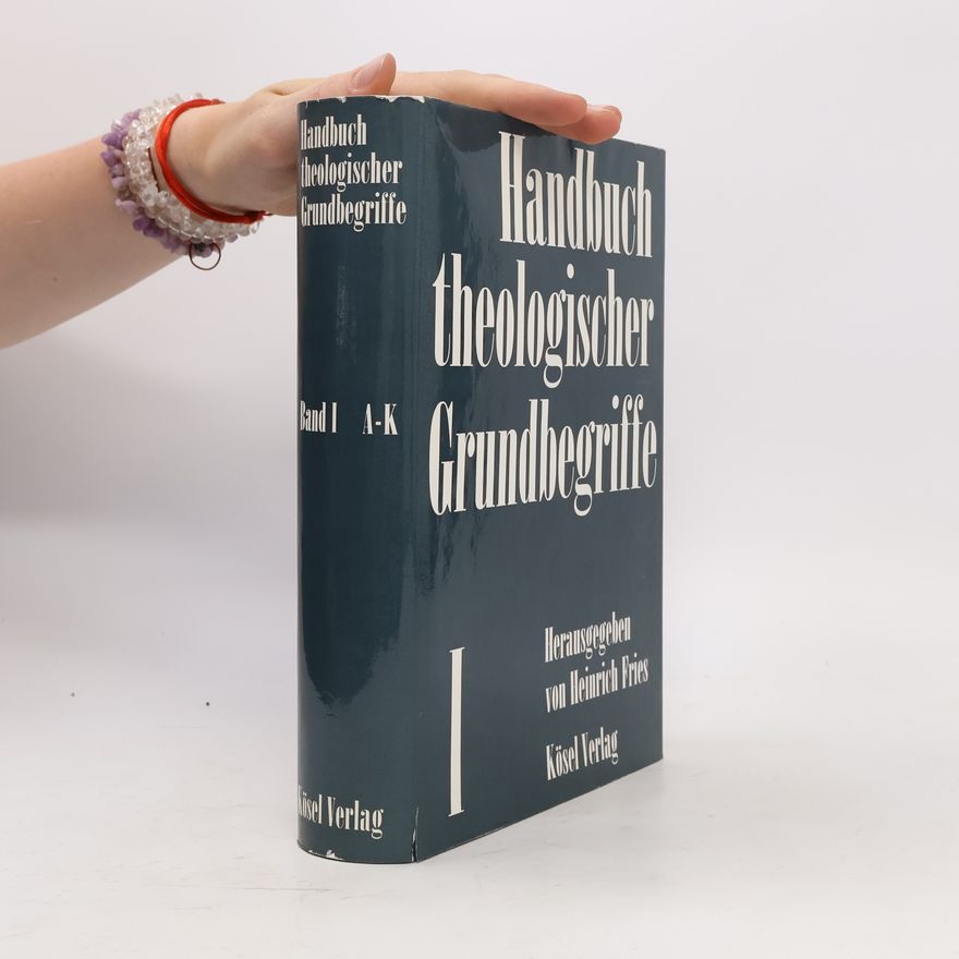 Heinrich Fries Handbuch theologischer Grundbegriffe A-K