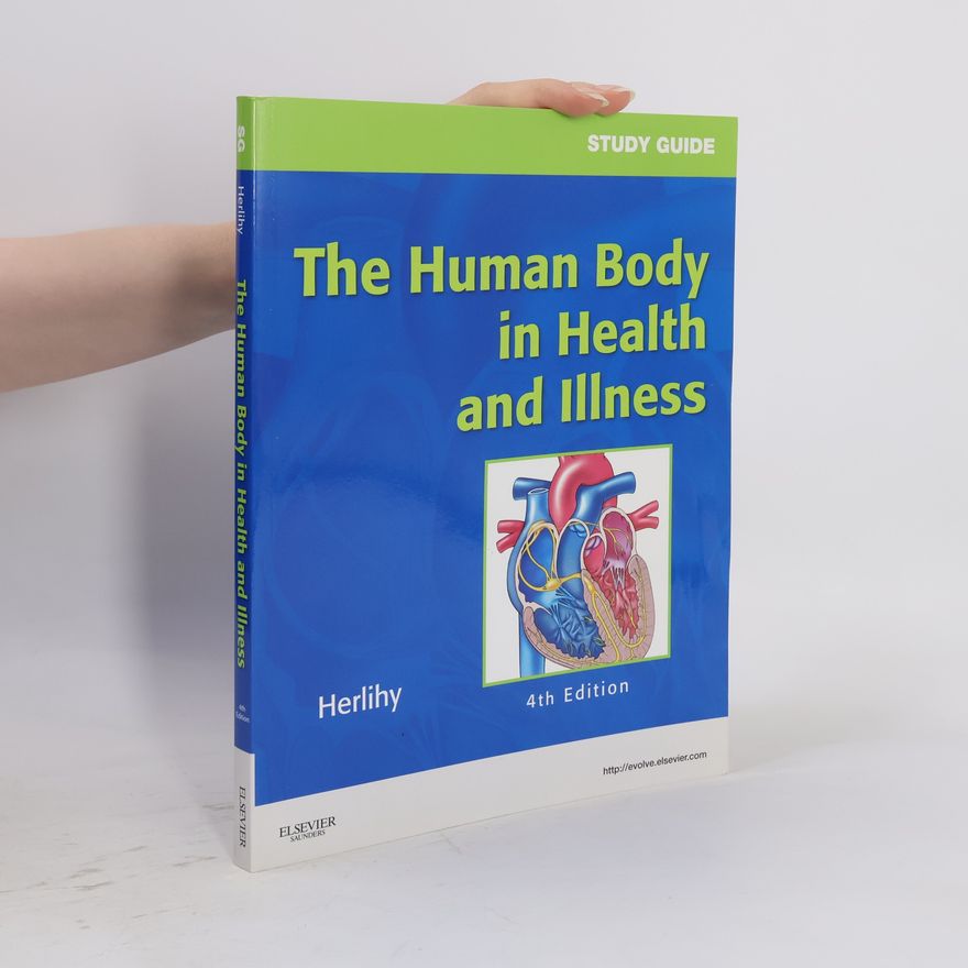 Barbara L. Herlihy Study Guide for The Human Body in Health and Illness, 4th Edition