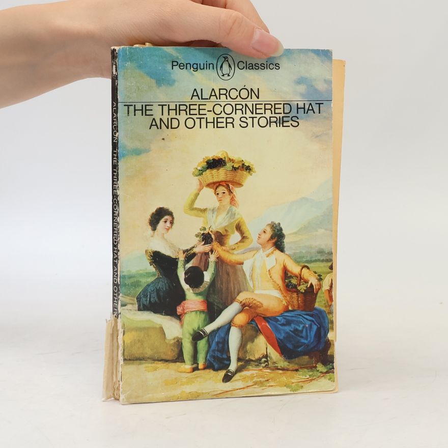 Pedro Antonio de Alarcón The Three-Cornered Hat and Other Stories