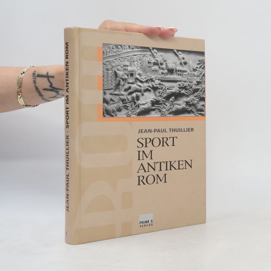 Jean-Paul Thuillier Sport im antiken Rom