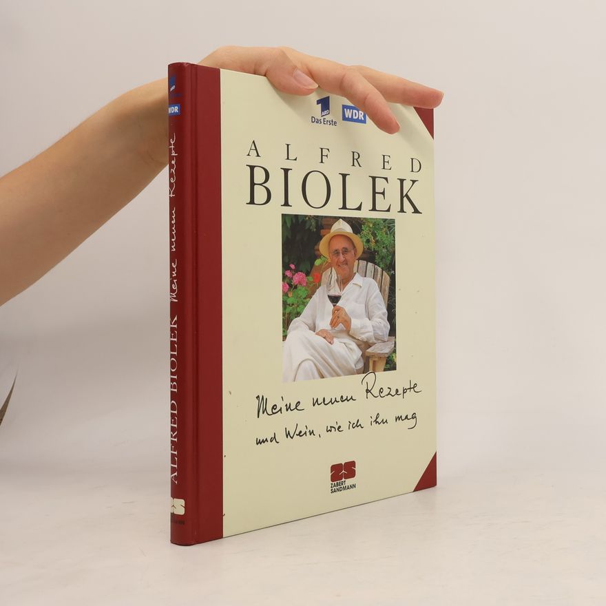 Alfred Biolek Meine neuen Rezepte und Wein, wie ich ihr mag