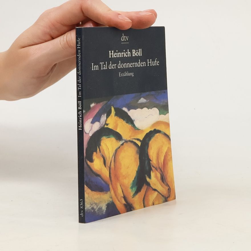 Heinrich Böll Im Tal der donnernden Hufe. Erzählung