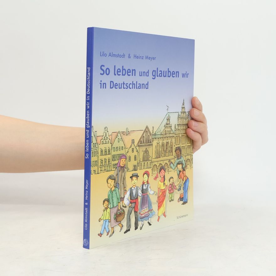 Lilo Almstadt So leben und glauben wir in Deutschland