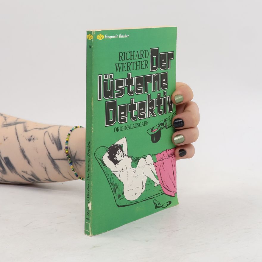 Richard Werther Der lüsterne Detektiv