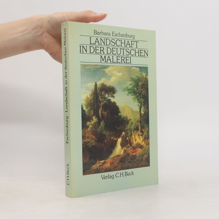 Barbara Eschenburg Landschaft in der deutschen Malerei