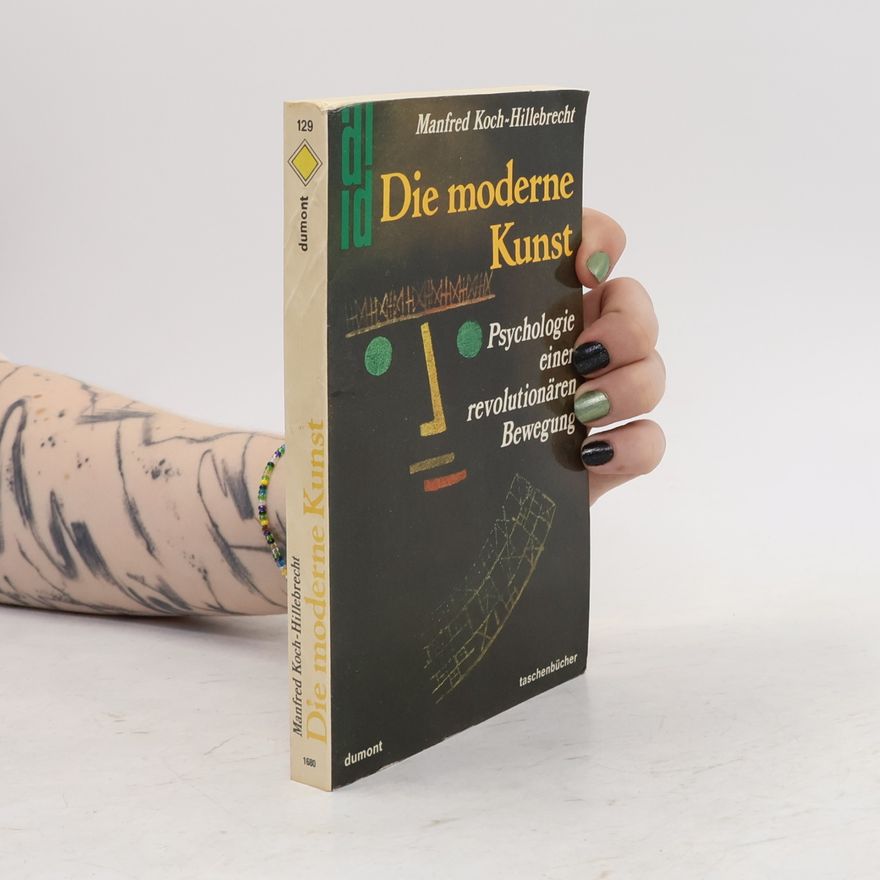 Manfred Koch-Hillebrecht DuMont Taschenbücher - 129: Die moderne Kunst