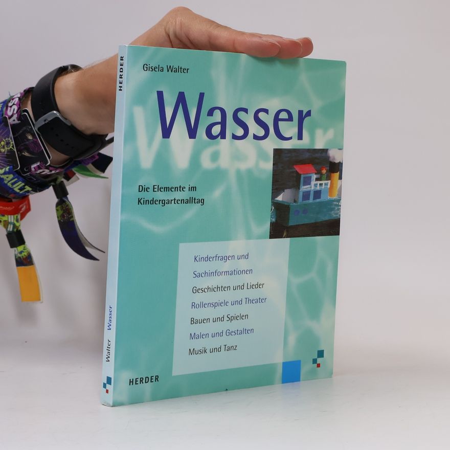 Gisela Walter Wasser. Die Elemente im Kindergartenalltag