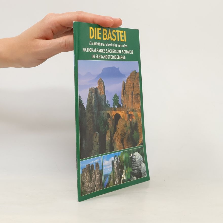 Peter Jäger Die Bastei im Nationalpark Sächsische Schweiz, Elbsandsteingebirge: Ein Bildführer durch das Herz des
