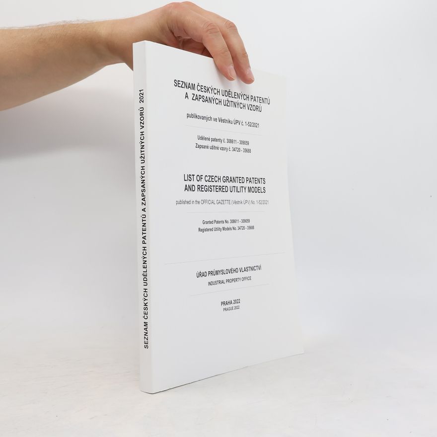 Various authors Seznam českých udělených patentů a zapsaných užitných vzorů 2021