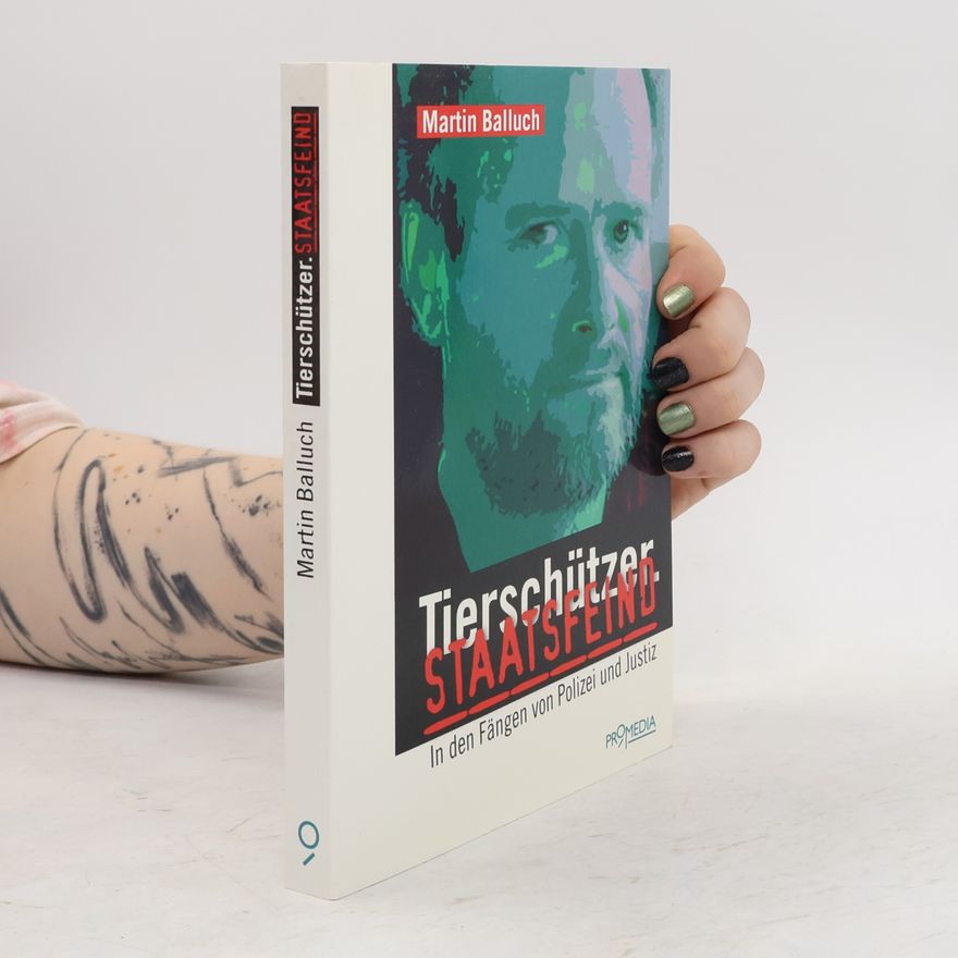 Martin Balluch Tierschützer. Staatsfeind