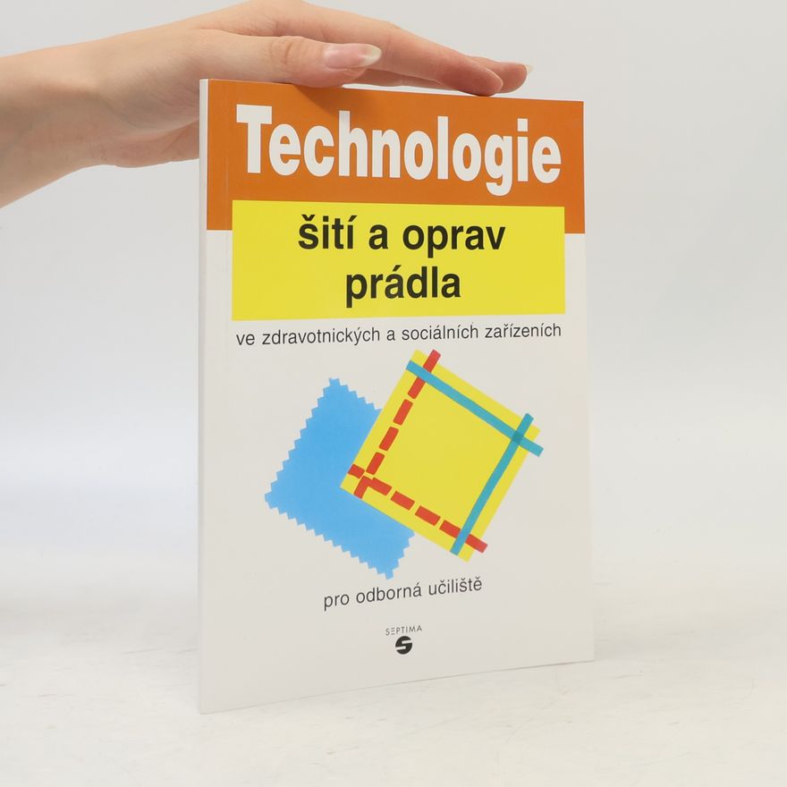 Pavla Hegerová Technologie šití a oprav prádla ve zdravotnických a sociálních zařízeních