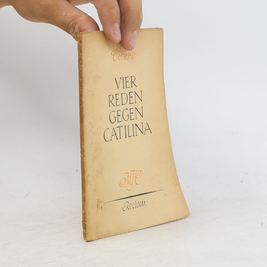 Marcus Tullius Cicero Vier Reden gegen Catilina
