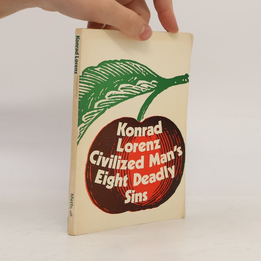 Konrad Lorenz Civilized Man's Eight Deadly Sins