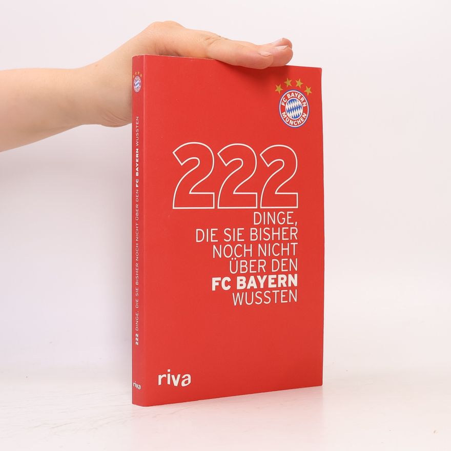 Christoph Spöcker 222 Dinge, die Sie bisher noch nicht über den FC Bayern wussten