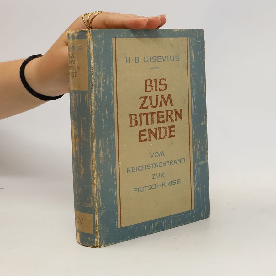 Hans Bernd Gisevius Bis zum bitteren Ende I.