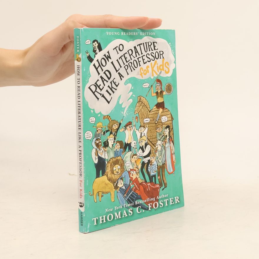 Thomas C. Foster How to Read Literature Like a Professor: For Kids