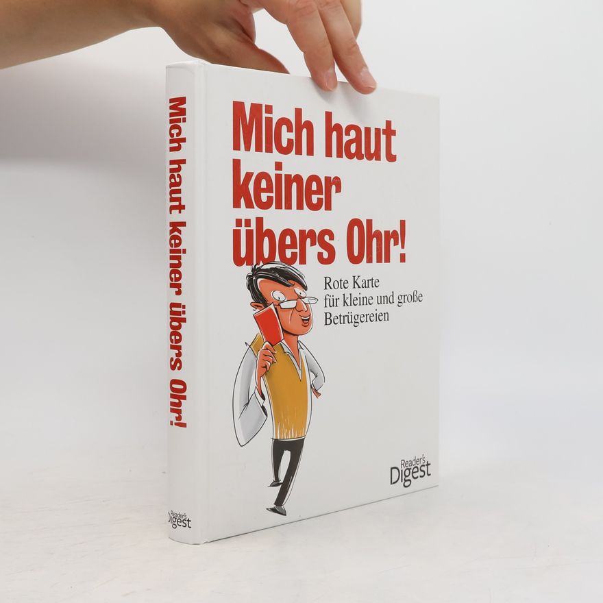 Kolektiv autorů Mich haut keiner übers Ohr. Rote Karte für kleine und große Betrügereien
