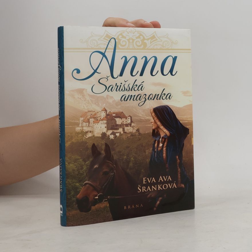 Eva Ava Šranková Anna. Šarišská amazonka.