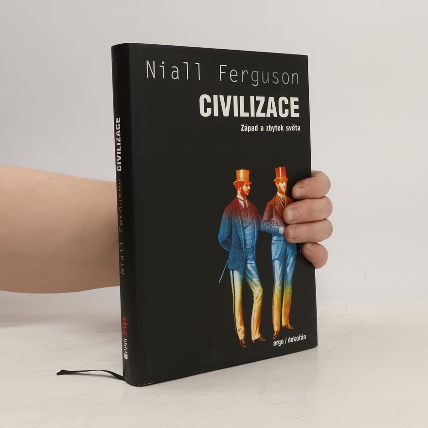 Niall Ferguson Civilizace: Západ a zbytek světa
